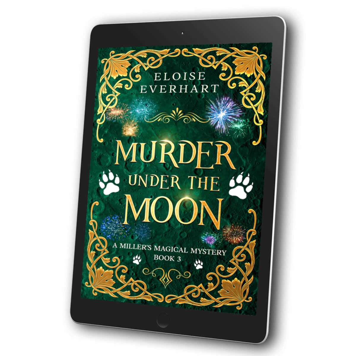 A tablet displaying the ebook cover of "Murder Under the Moon," a paranormal cozy mystery by Eloise Everhart, on a white background. The deep green cover features fireworks and white paw prints framed by ornate gold filigree.